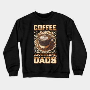 COffee The secret Fuel Of Dads Crewneck Sweatshirt